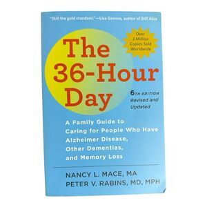 The 36-Hour Day: A Family Guide to Caring for People Who Have Alzheimer...